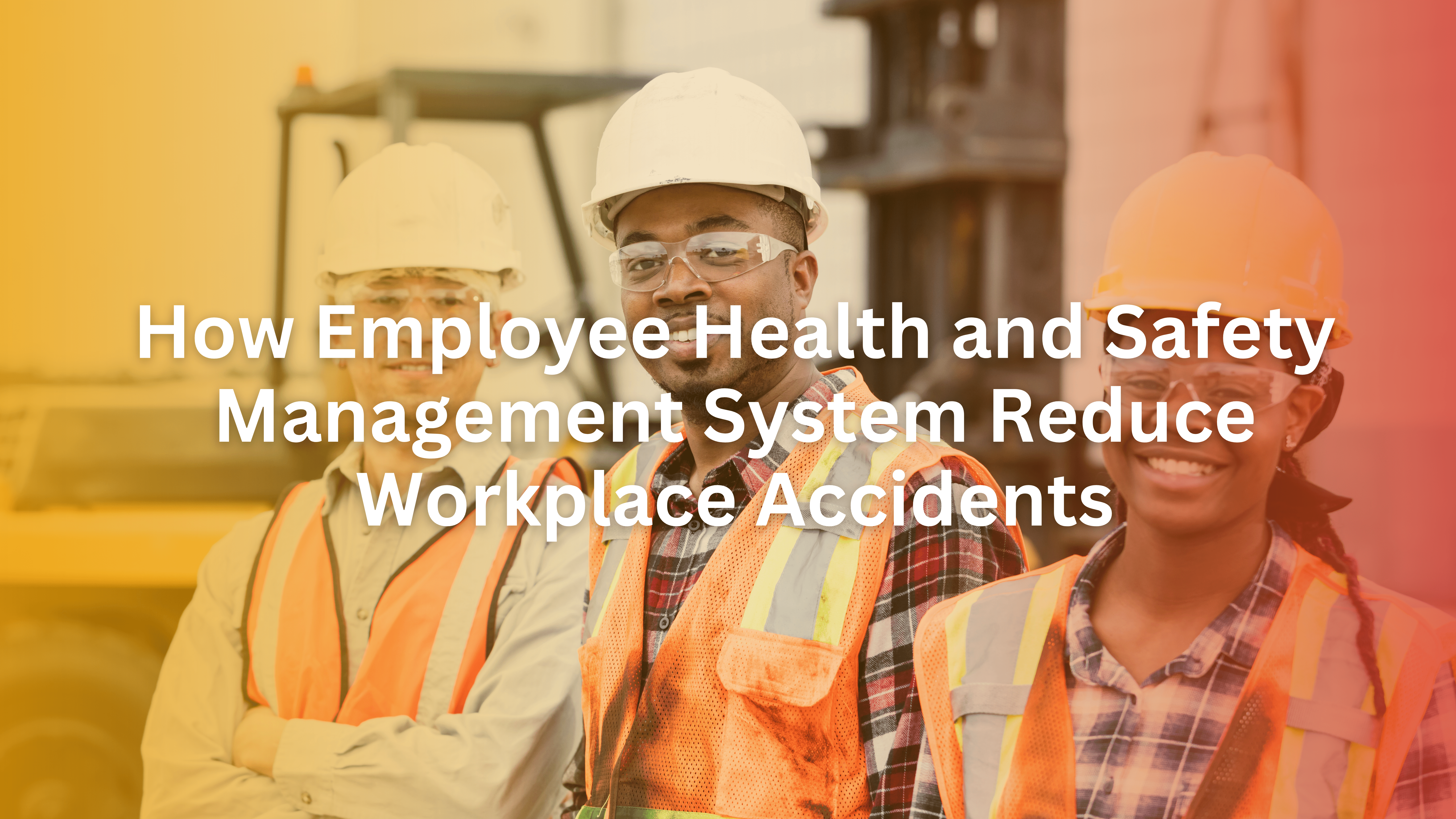 How Employee Health and Safety Management System Reduce Workplace Accidents