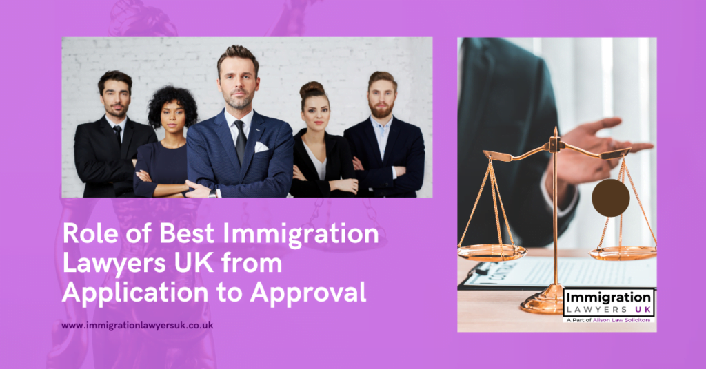 Role of Best Immigration Lawyers UK from Application to Approval