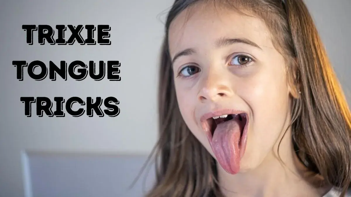 What are Trixie Tongue Tricks?