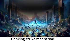 flanking strike macro sod flanking strike macro sod
