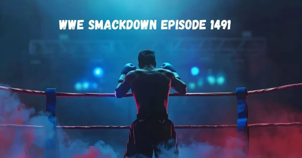 WWE SmackDown Episode 1491: A Comprehensive Guide 82 WWE SmackDown Episode 1491