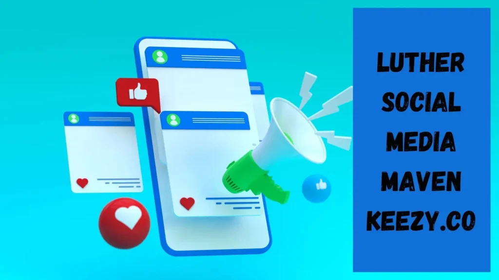 luther social media maven keezy.co