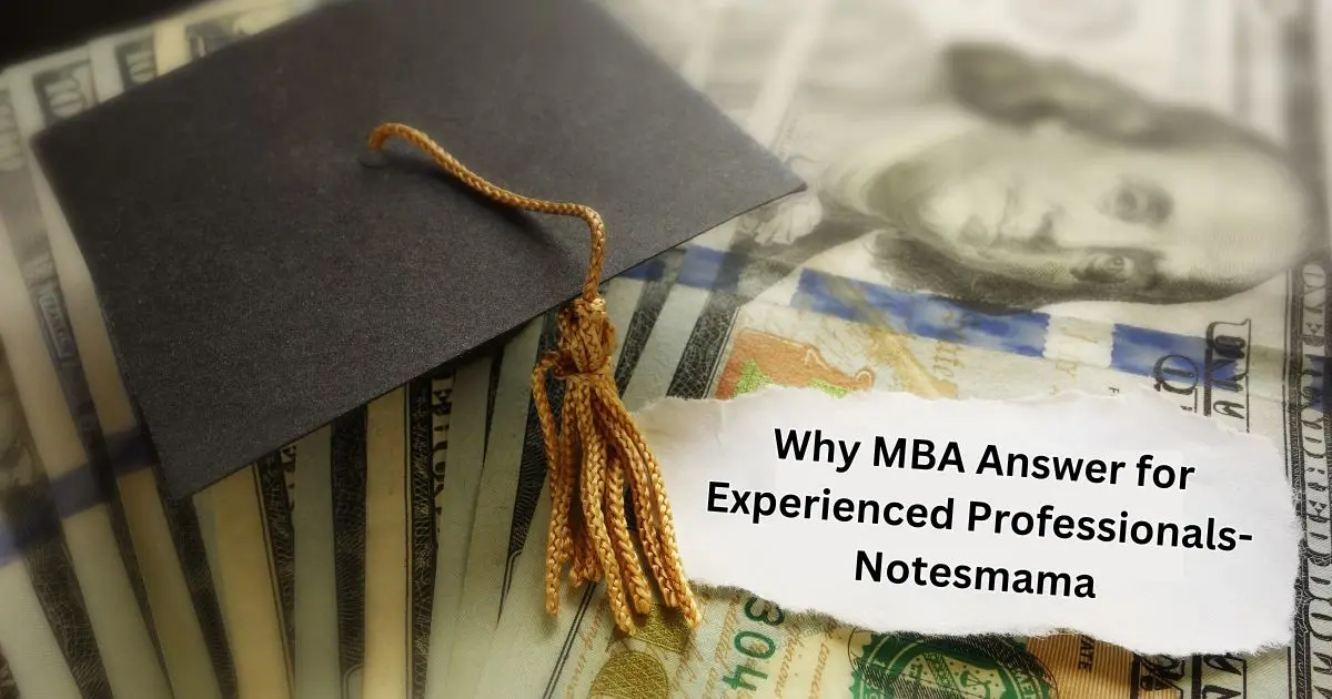 why mba answer for experienced professionals-notesmama why mba answer for experienced professionals-notesmama