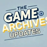 updates thegamearchives