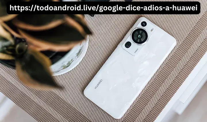 https://todoandroid.live/google-dice-adios-a-huawei https://todoandroid.live/google-dice-adios-a-huawei