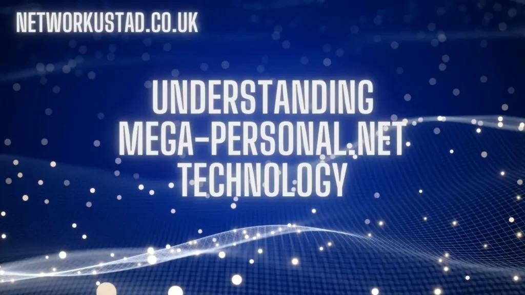 Understanding Mega Personal.net Technology