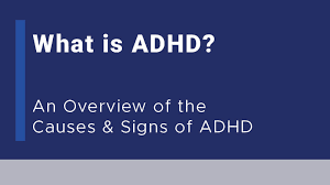 ADHD Understanding the Signs and Symptoms of Attention-Deficit/Hyperactivity Disorder (ADHD)