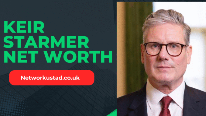 Keir Starmer Net Worth