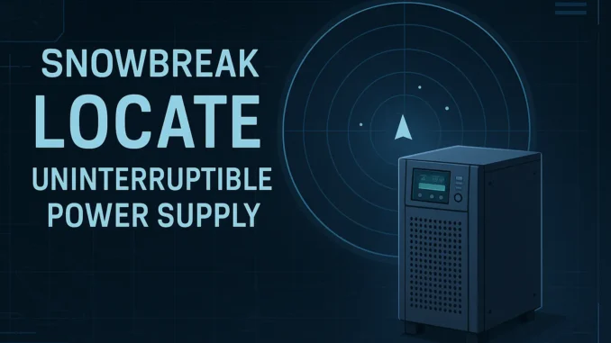 Snowbreak Locate Uninterruptible Power Supply Snowbreak Locate Uninterruptible Power Supply