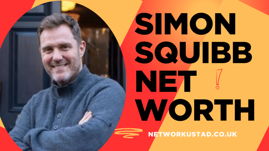 Simon Squibb Net Worth