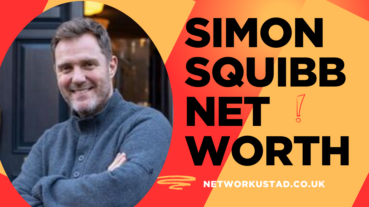Simon Squibb Net Worth