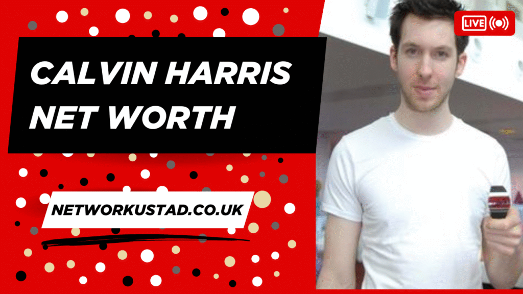 Calvin Harris Net Worth