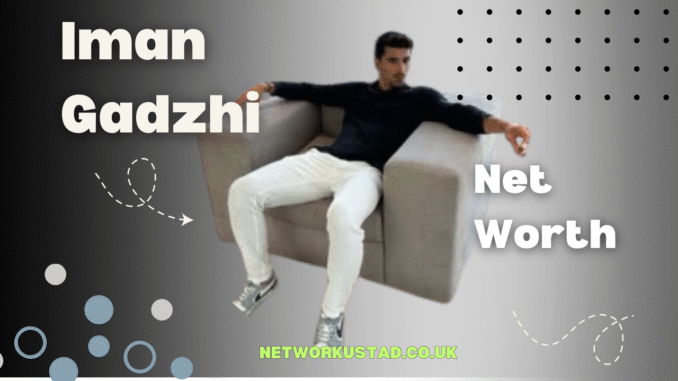 Iman Gadzhi Net Worth Iman Gadzhi Net Worth