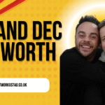 Ant and Dec Net Worth