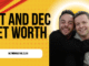 Ant and Dec Net Worth