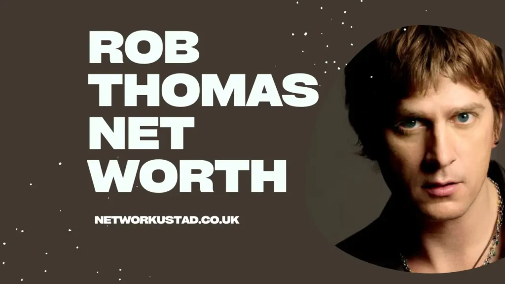 Rob Thomas Net Worth
