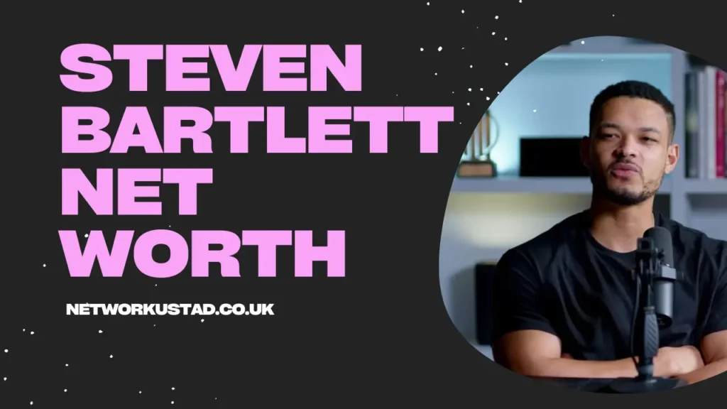 Steven Bartlett Net Worth