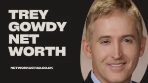 Trey Gowdy Net Worth