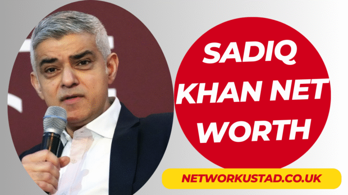 Sadiq Khan Net Worth