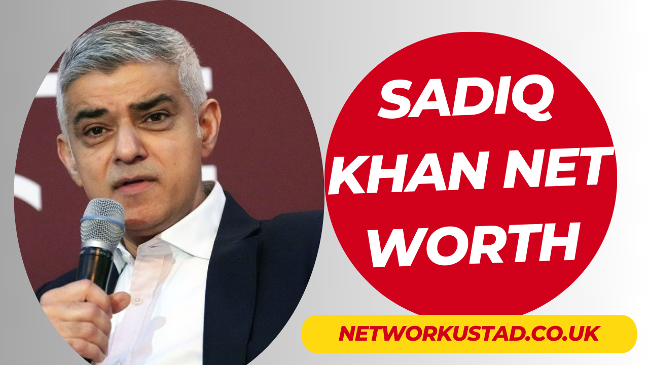 Sadiq Khan Net Worth