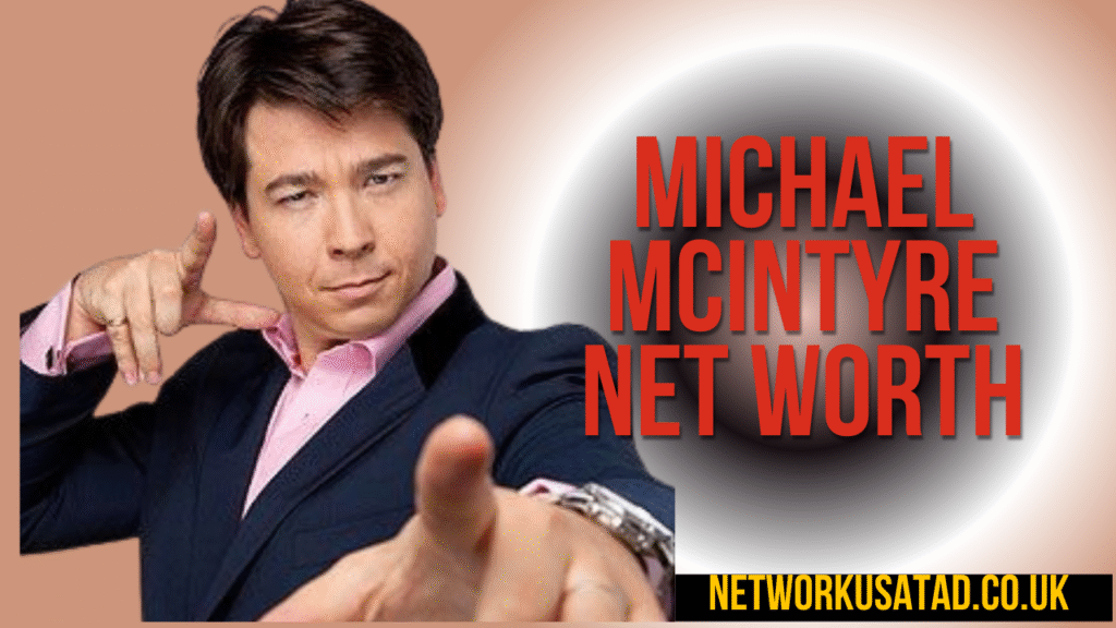 Michael McIntyre Net Worth