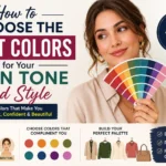 How to Choose the Best Colors for Your Skin Tone and Style
