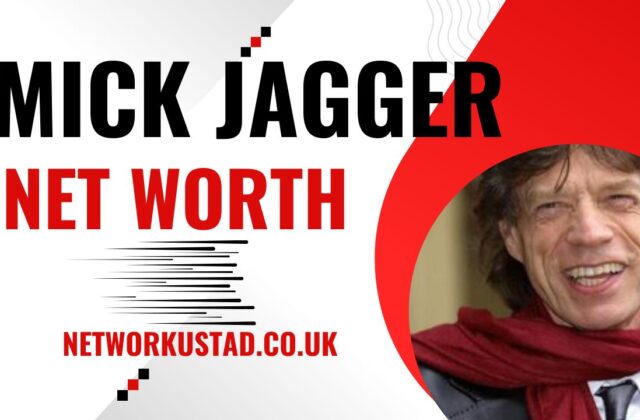 Mick Jagger Net Worth 2025: A Comprehensive Analysis