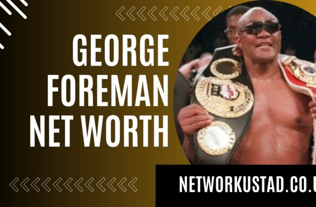 George Foreman Net Worth 2025: A Comprehensive Financial Journey