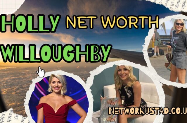 Holly Willoughby Net Worth 2025: A Comprehensive Analysis