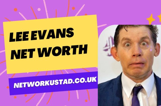 Lee Evans Net Worth 2025: Biography, Career, and Financial Insights