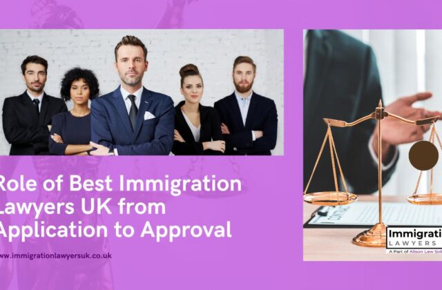Role of Best Immigration Lawyers UK from Application to Approval